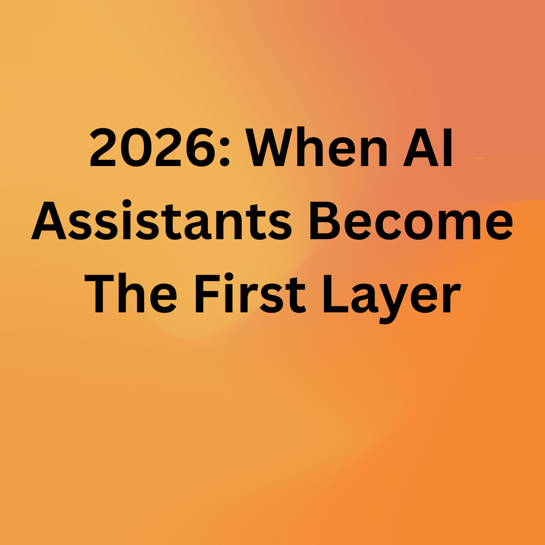 Read more about the article 2026: When AI Assistants Become The First Layer